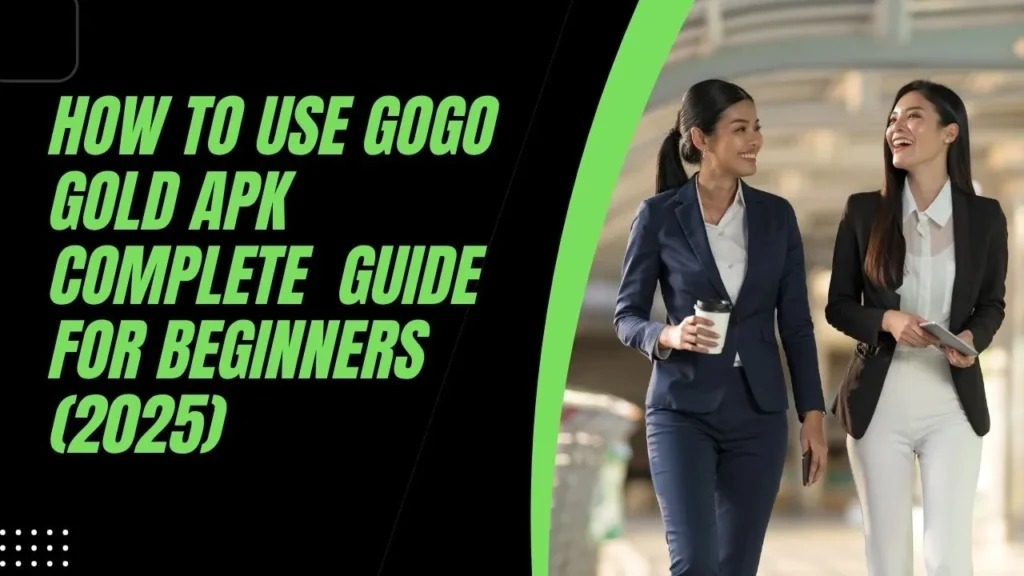 How to Use GoGo Gold APK – Complete Guide for Beginners (2025)