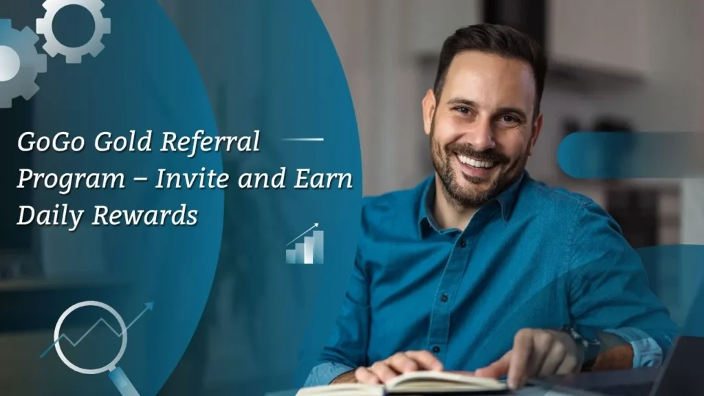 GoGo Gold Referral Program – Invite and Earn Daily Rewards