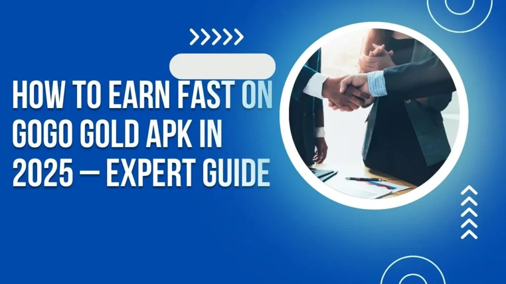 How to Earn Fast on GoGo Gold APK in 2025 – Expert Guide